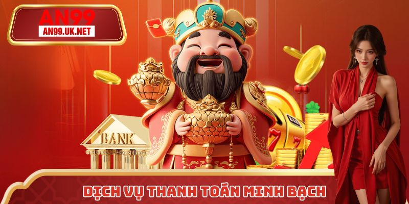 Dịch vụ thanh toán minh bạch, nhanh chóng, an toàn tuyệt đối