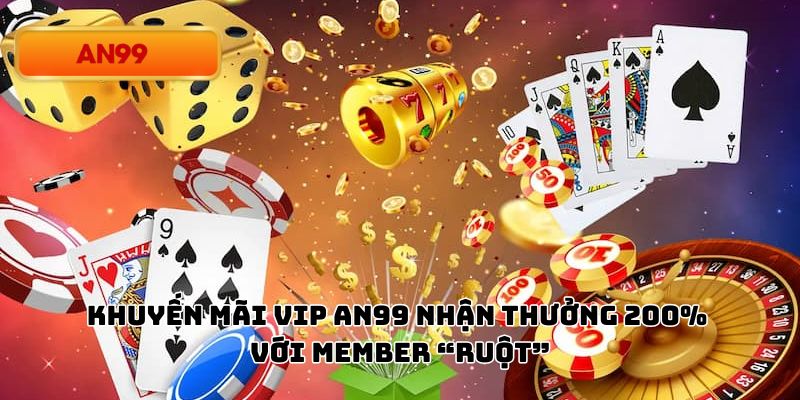 Khuyến mãi VIP An99 được đưa ra cho những thành viên “ruột”
