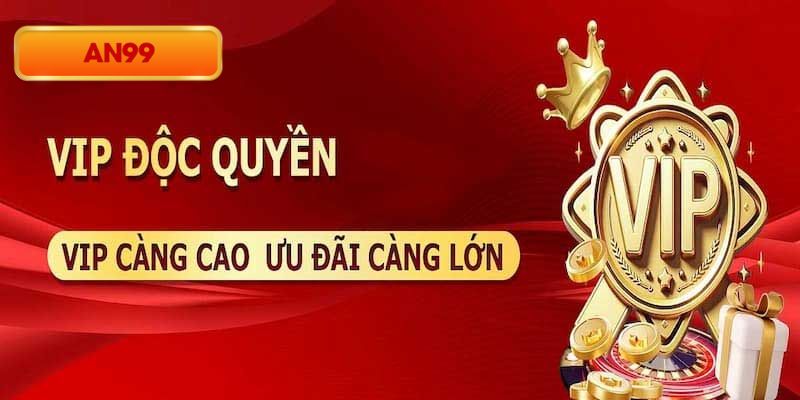 Khuyến Mãi VIP An99 Ưu Đãi Đặc Biệt Cho Member Ruột