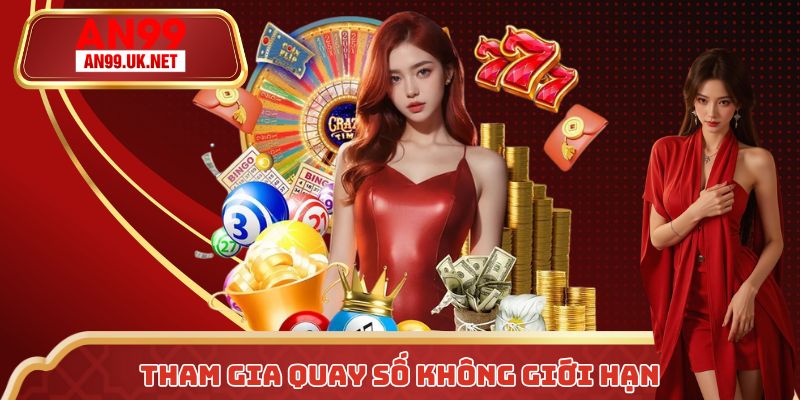 Tham gia quay số không giới hạn, nhận quà mỗi ngày